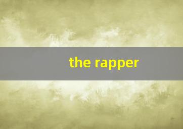 the rapper